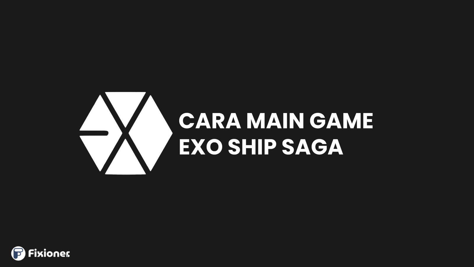 cara main exo ship saga