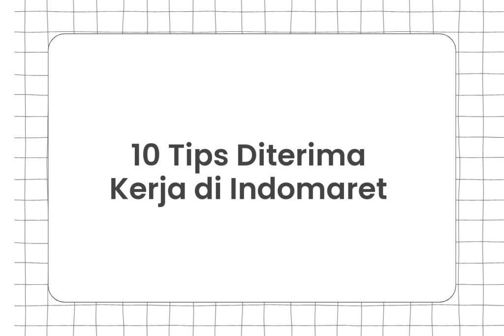 10 Tips Diterima Kerja di Indomaret