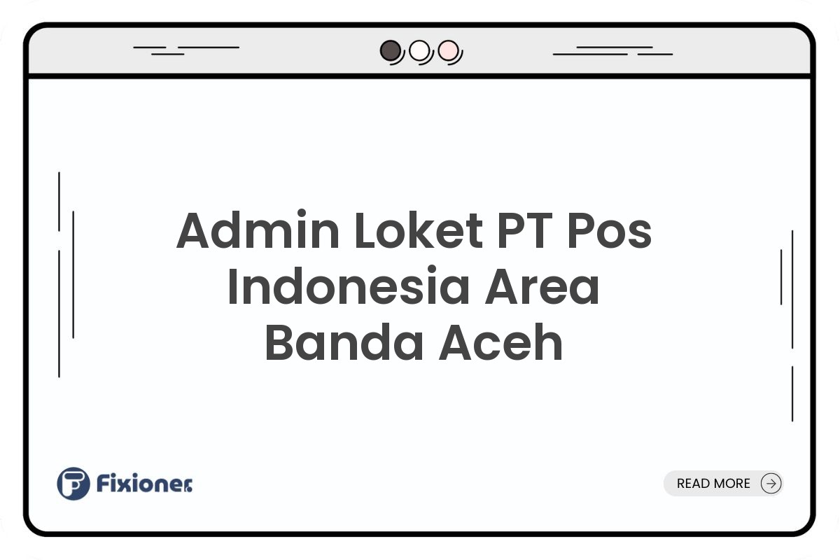 Admin Loket PT Pos Indonesia Area Banda Aceh