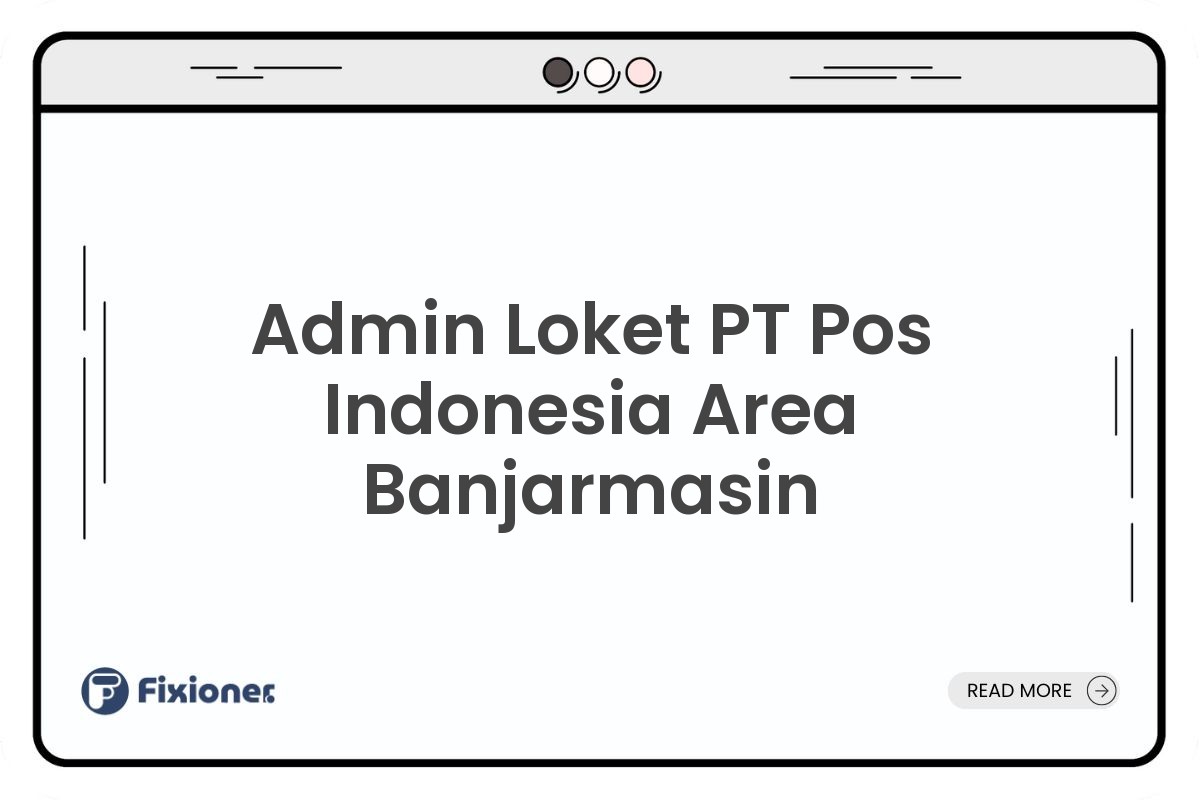 Admin Loket PT Pos Indonesia Area Banjarmasin