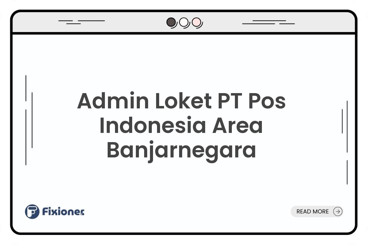 Admin Loket PT Pos Indonesia Area Banjarnegara