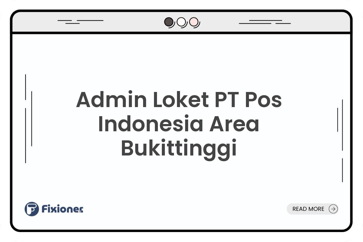 Admin Loket PT Pos Indonesia Area Bukittinggi