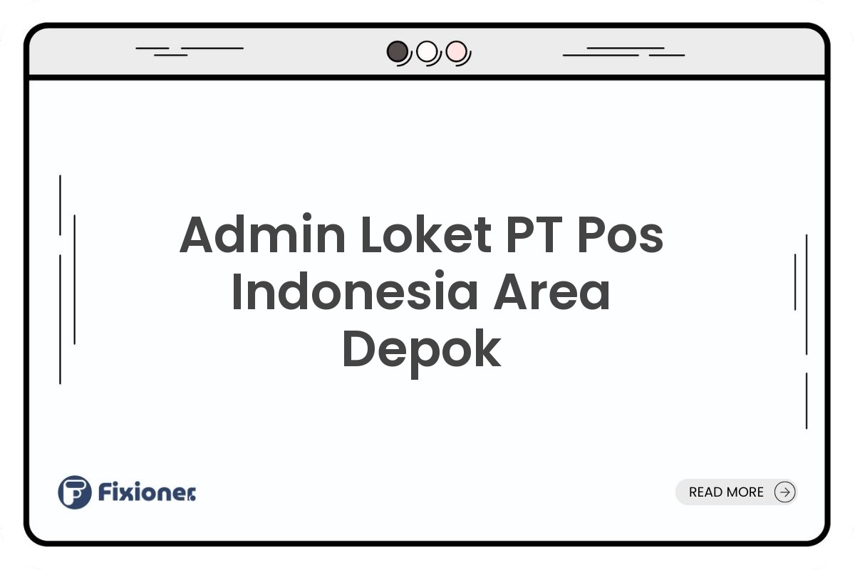 Admin Loket PT Pos Indonesia Area Depok