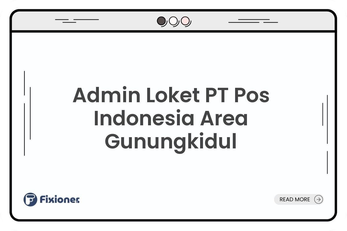 Admin Loket PT Pos Indonesia Area Gunungkidul