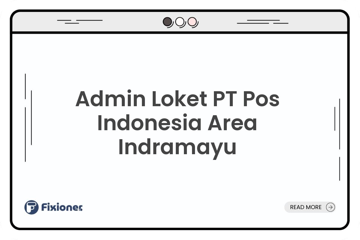 Admin Loket PT Pos Indonesia Area Indramayu
