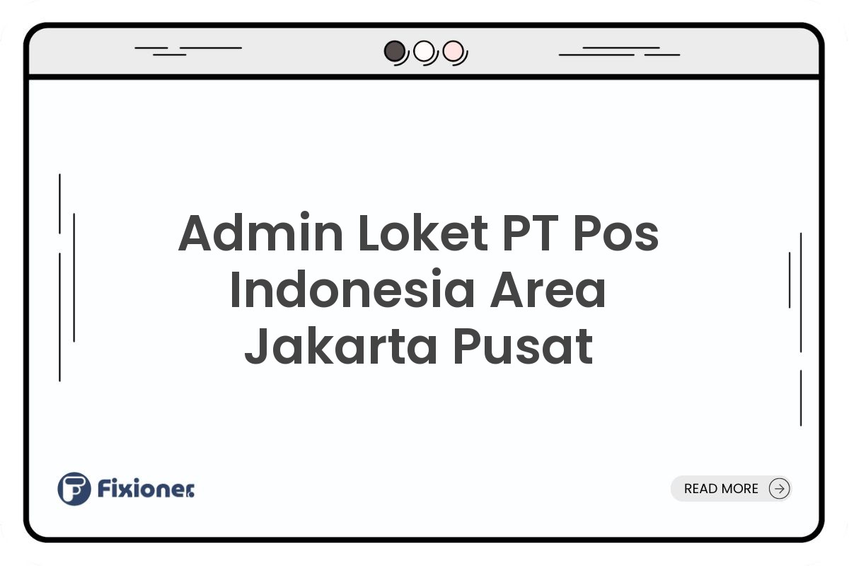 Admin Loket PT Pos Indonesia Area Jakarta Pusat