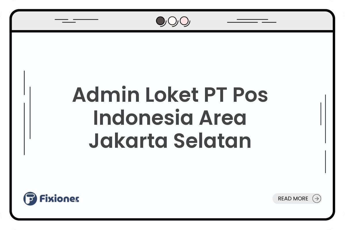 Admin Loket PT Pos Indonesia Area Jakarta Selatan