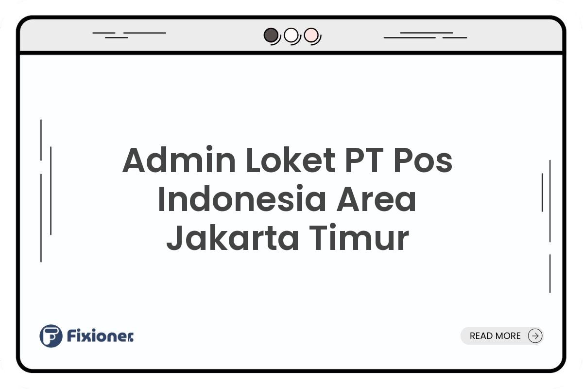 Admin Loket PT Pos Indonesia Area Jakarta Timur
