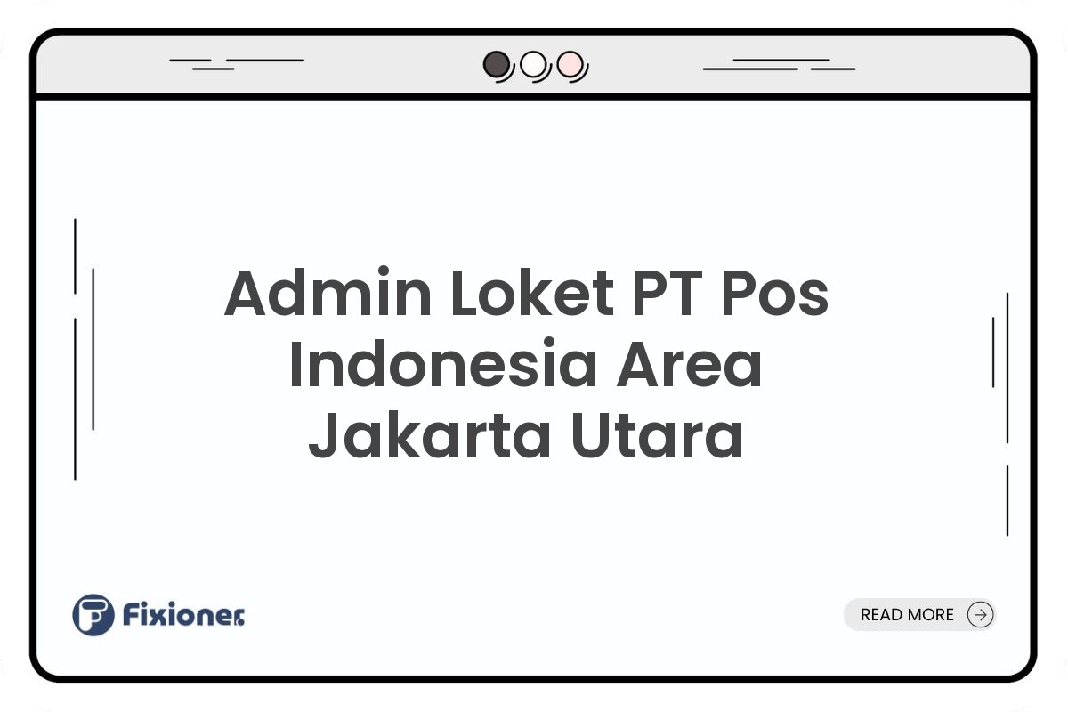 Admin Loket PT Pos Indonesia Area Jakarta Utara