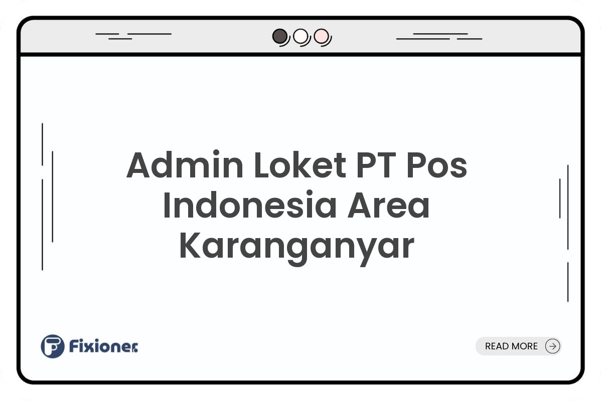 Admin Loket PT Pos Indonesia Area Karanganyar
