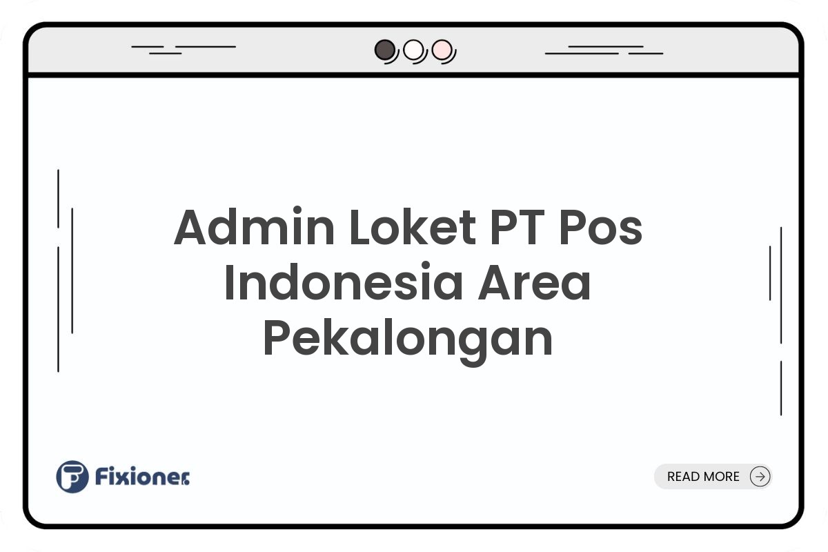 Admin Loket PT Pos Indonesia Area Pekalongan