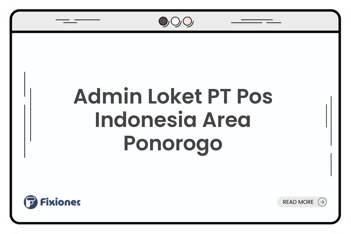 Admin Loket PT Pos Indonesia Area Ponorogo
