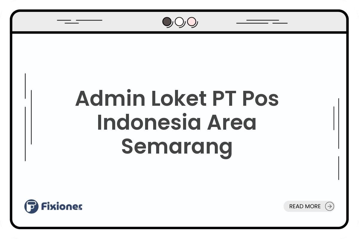 Admin Loket PT Pos Indonesia Area Semarang