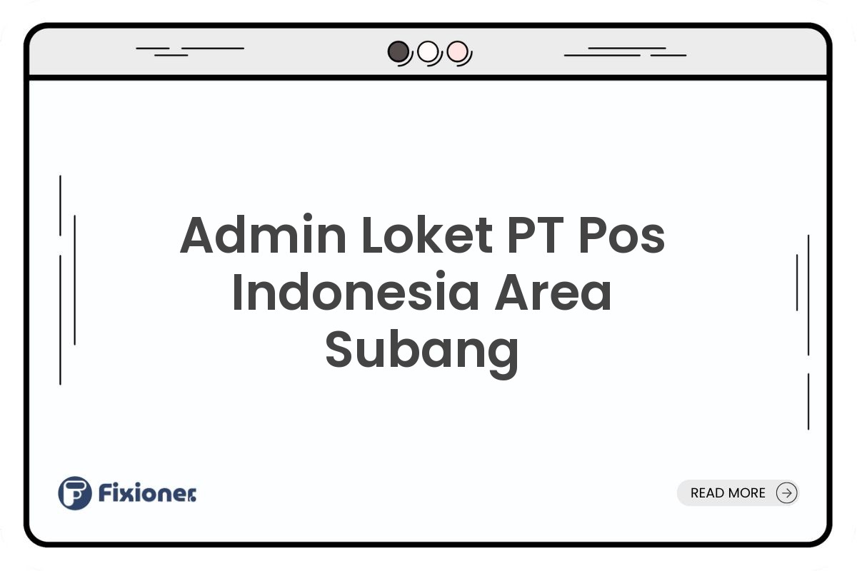 Admin Loket PT Pos Indonesia Area Subang