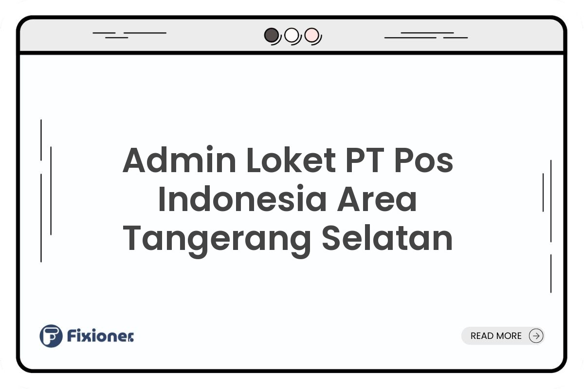 Admin Loket PT Pos Indonesia Area Tangerang Selatan