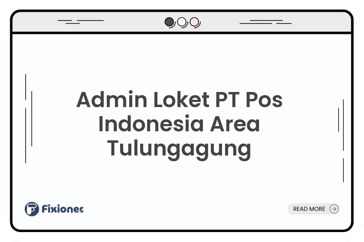 Admin Loket PT Pos Indonesia Area Tulungagung