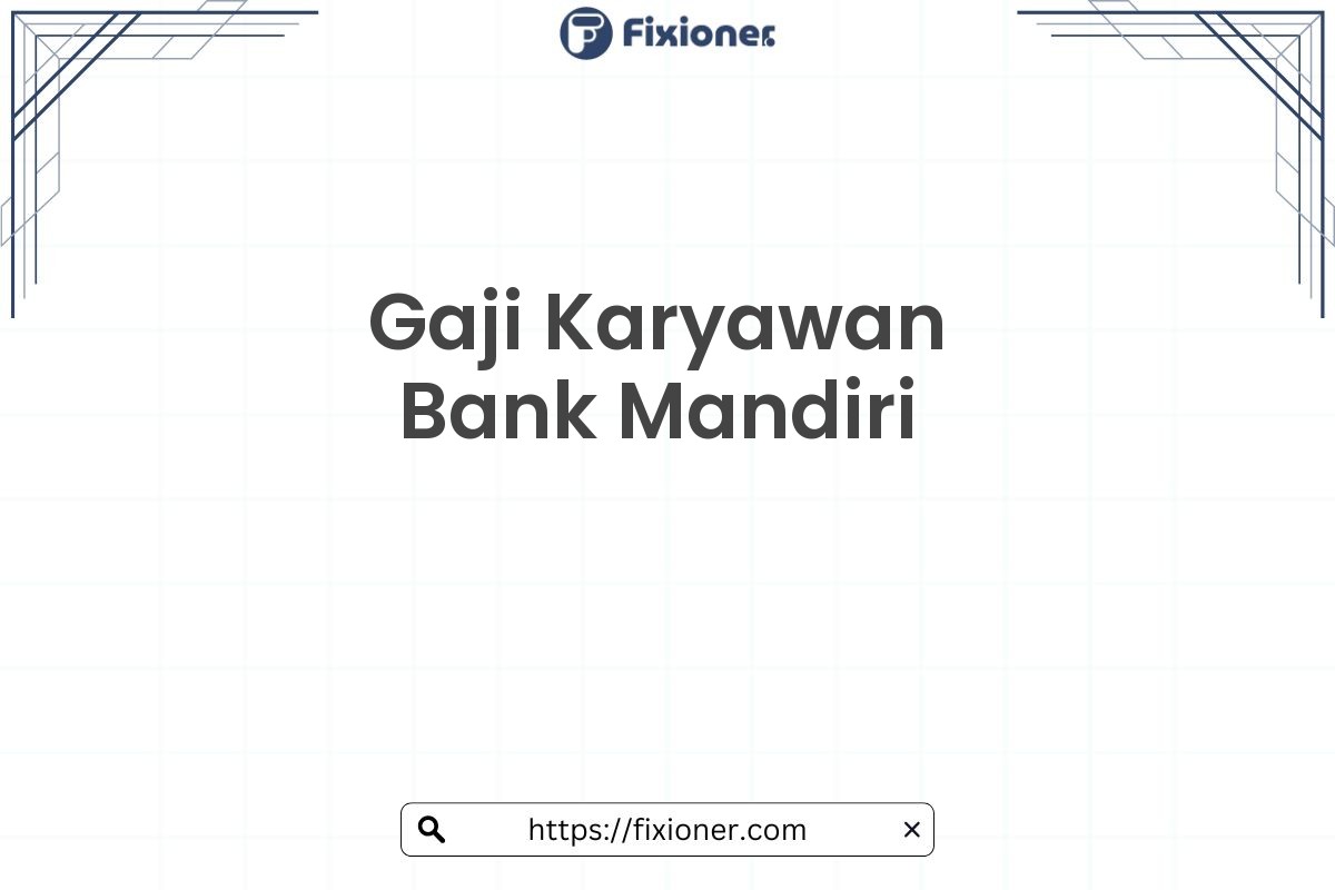 Gaji Karyawan Bank Mandiri