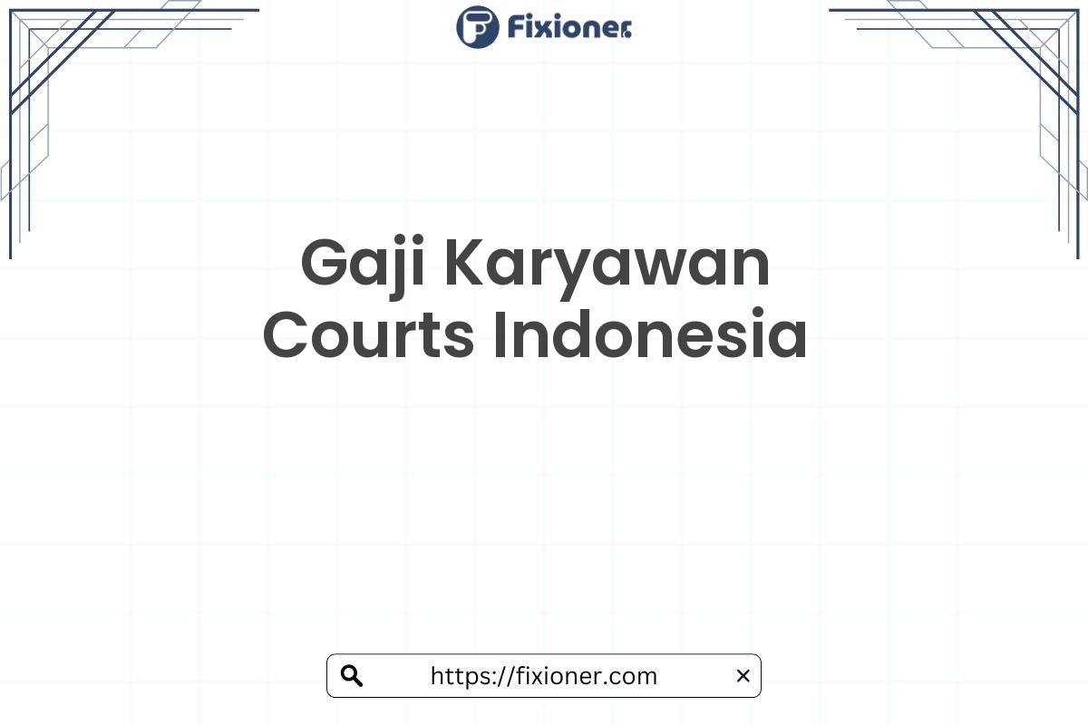 Gaji Karyawan Courts Indonesia