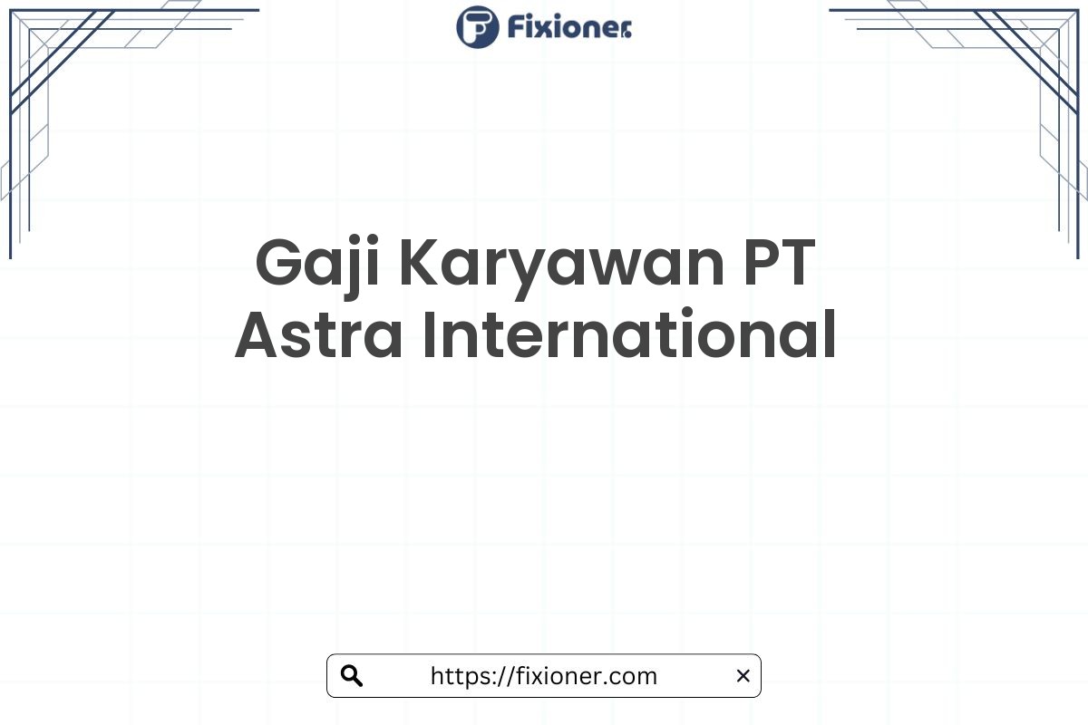 Gaji Karyawan PT Astra International