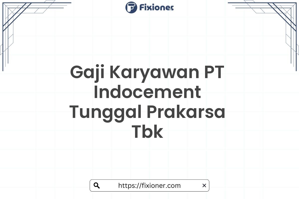 Gaji Karyawan PT Indocement Tunggal Prakarsa Tbk