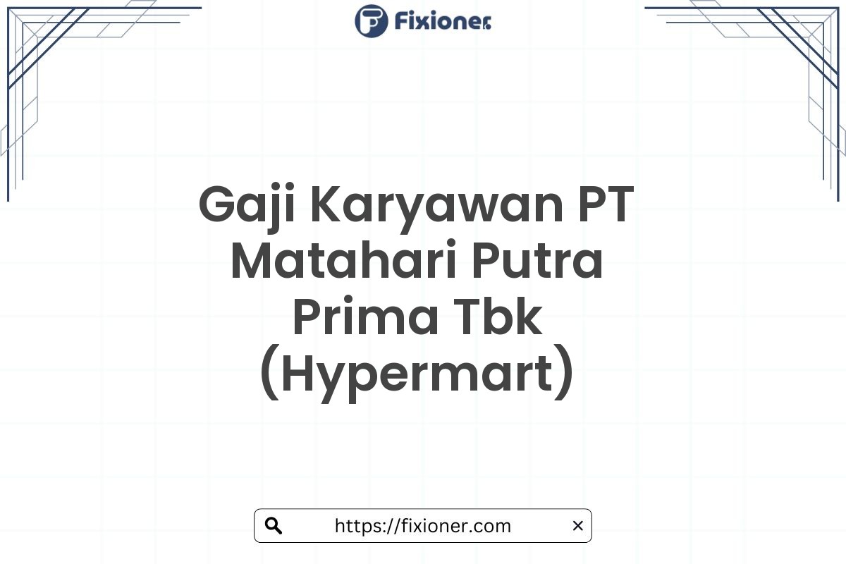 Gaji Karyawan PT Matahari Putra Prima Tbk (Hypermart)