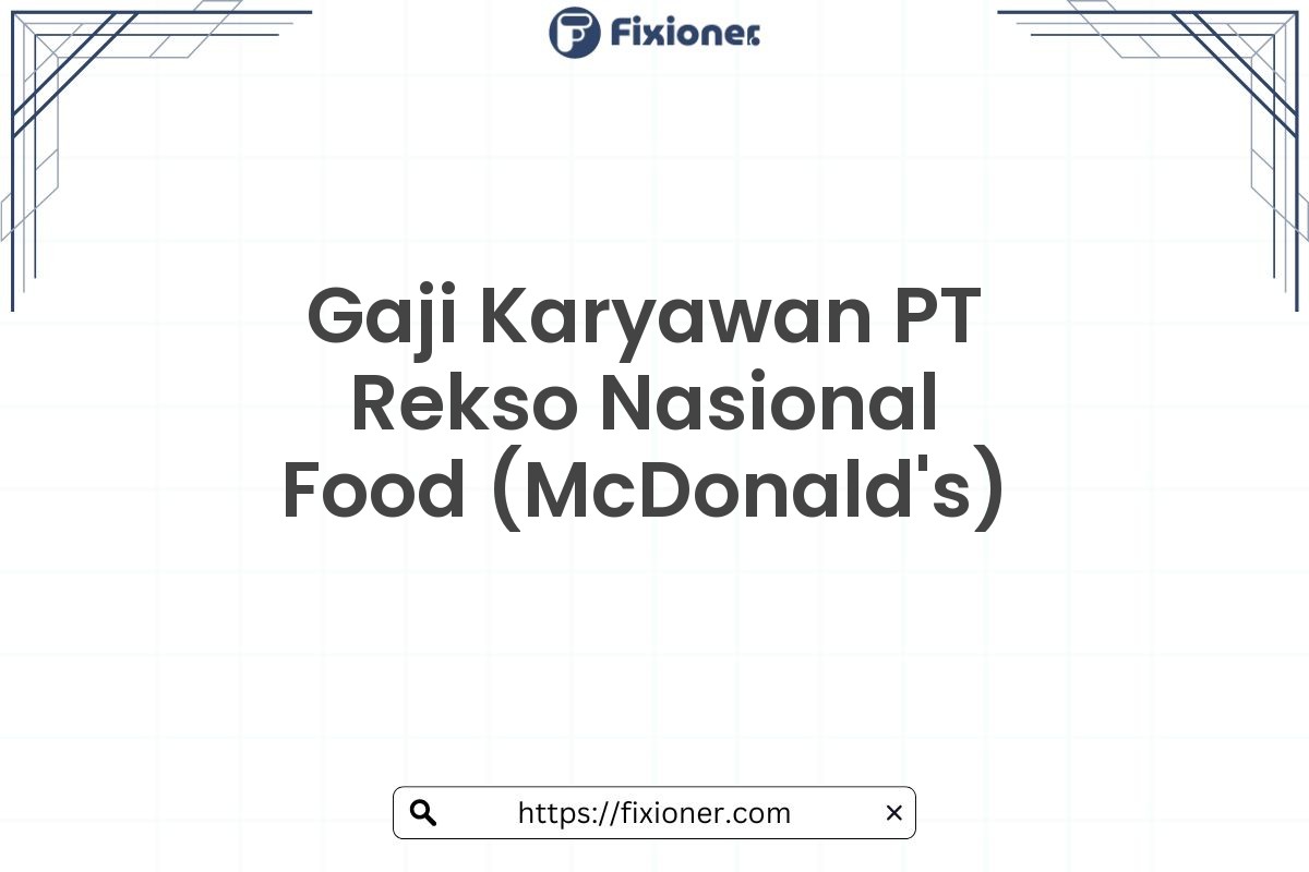 Gaji Karyawan PT Rekso Nasional Food (McDonald's)