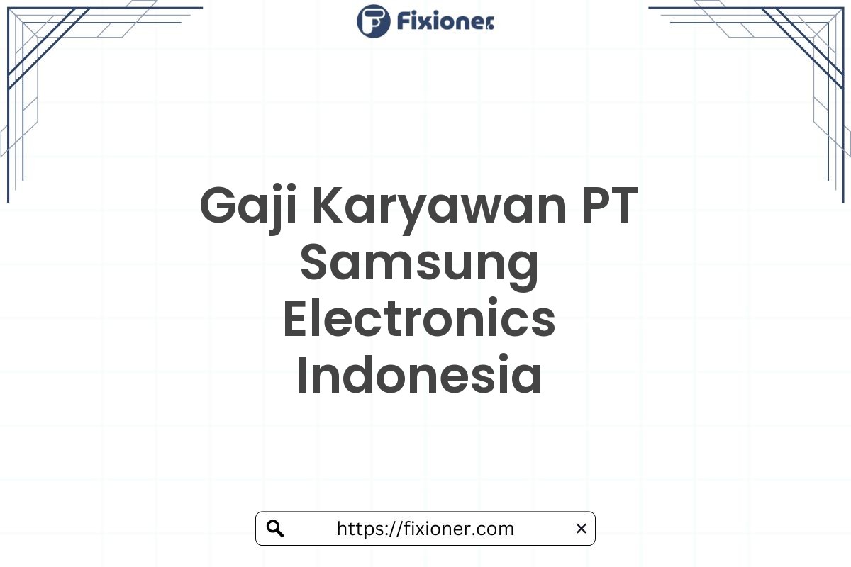 Gaji Karyawan PT Samsung Electronics Indonesia