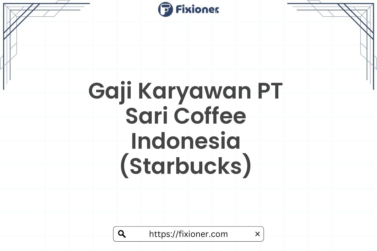 Gaji Karyawan PT Sari Coffee Indonesia (Starbucks)