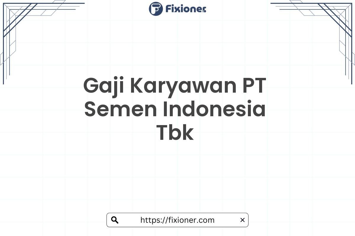 Gaji Karyawan PT Semen Indonesia Tbk