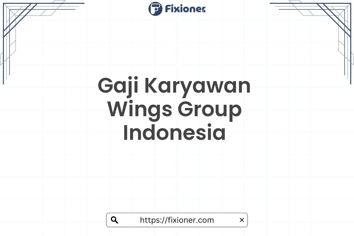 Gaji Karyawan Wings Group Indonesia