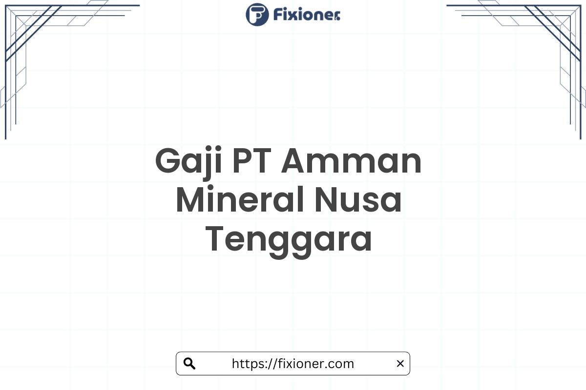 Gaji PT Amman Mineral Nusa Tenggara