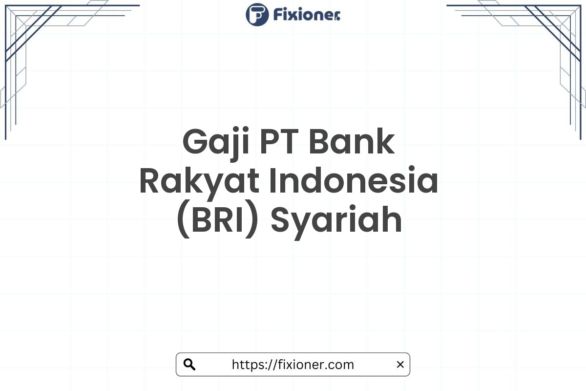 Gaji PT Bank Rakyat Indonesia (BRI) Syariah