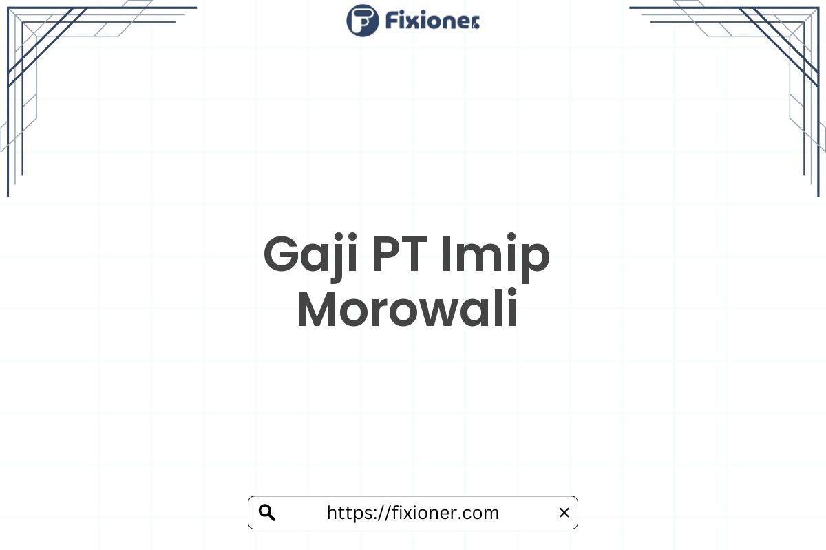 Gaji PT Imip Morowali