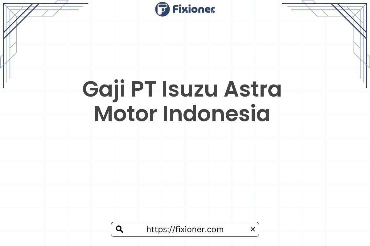 Gaji PT Isuzu Astra Motor Indonesia