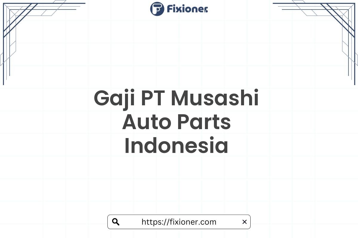 Gaji PT Musashi Auto Parts Indonesia