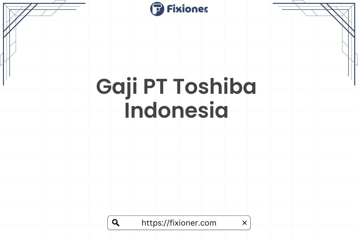 Gaji PT Toshiba Indonesia