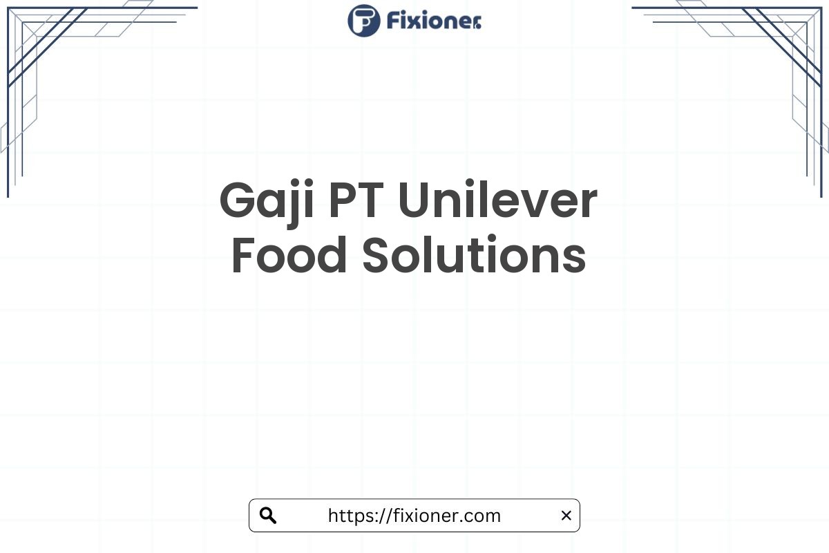 Gaji PT Unilever Food Solutions
