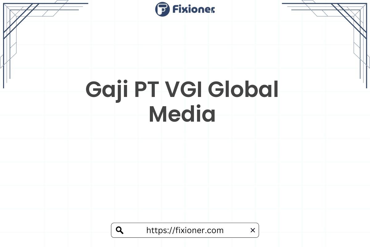 Gaji PT VGI Global Media