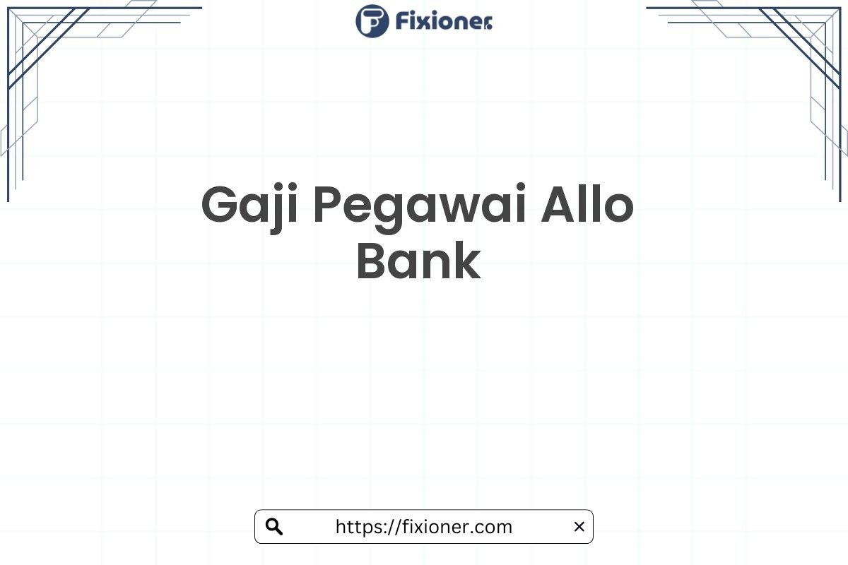 Gaji Pegawai Allo Bank