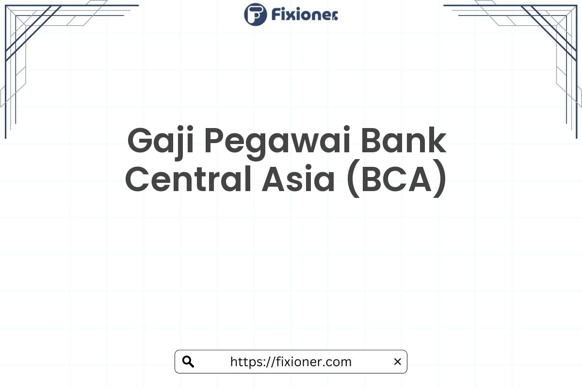 Gaji Pegawai Bank Central Asia (BCA)