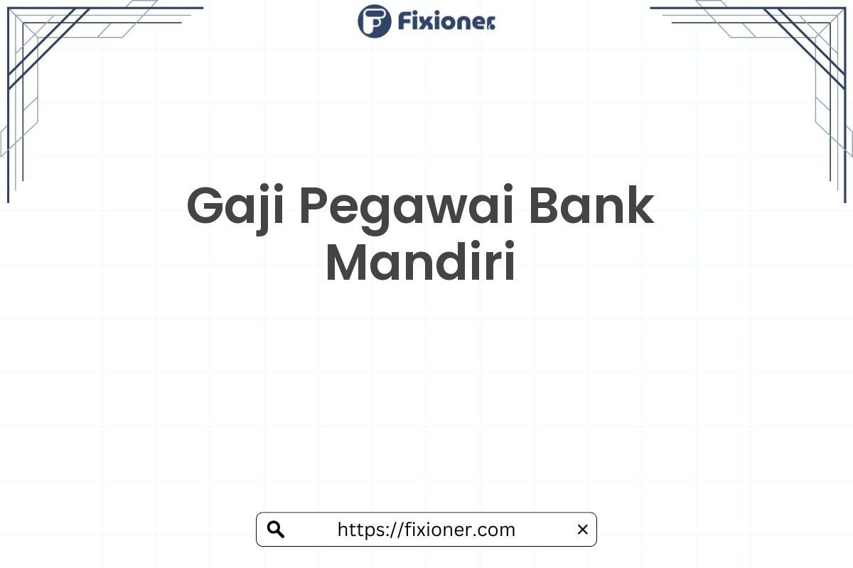 Gaji Pegawai Bank Mandiri