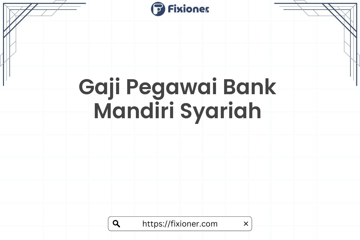 Gaji Pegawai Bank Mandiri Syariah