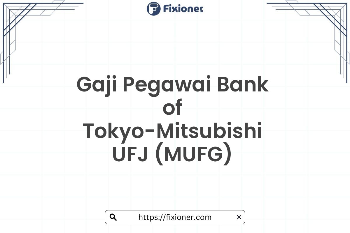 Gaji Pegawai Bank of Tokyo-Mitsubishi UFJ (MUFG)