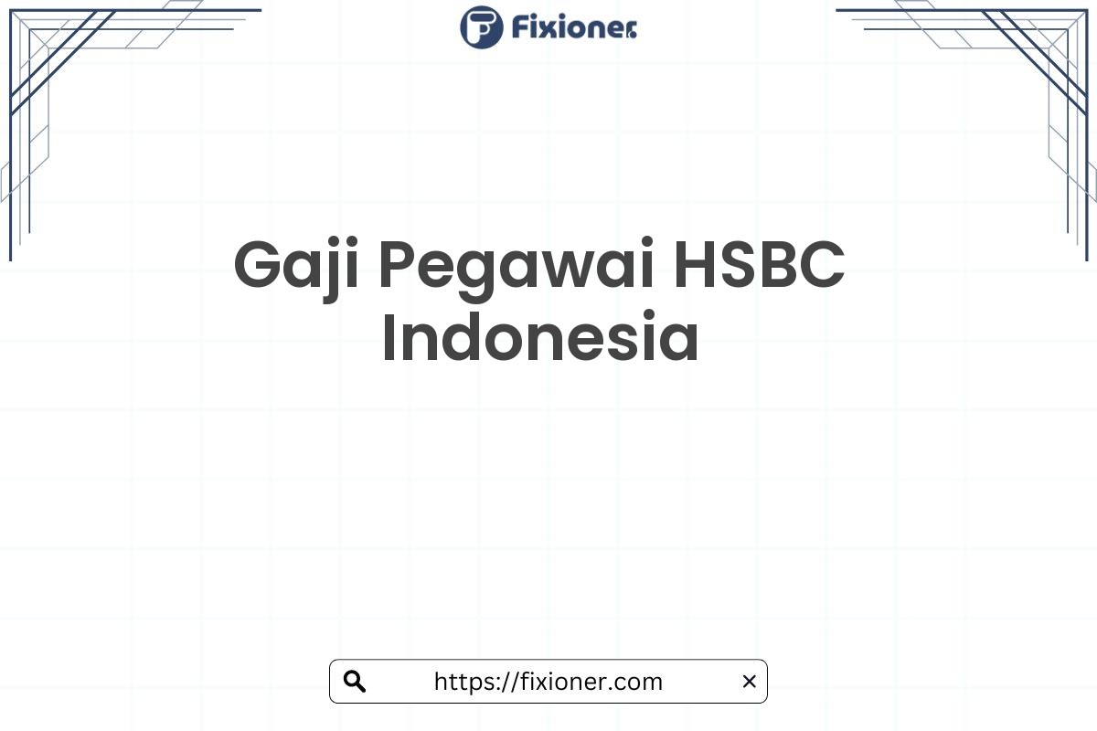 Gaji Pegawai HSBC Indonesia