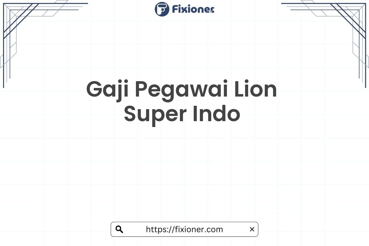 Gaji Pegawai Lion Super Indo