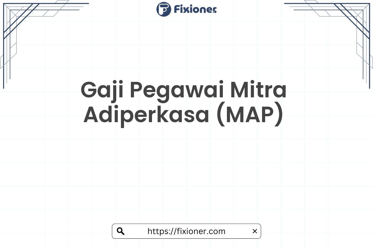 Gaji Pegawai Mitra Adiperkasa (MAP)