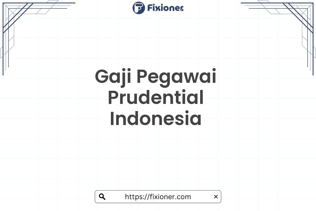 Gaji Pegawai Prudential Indonesia