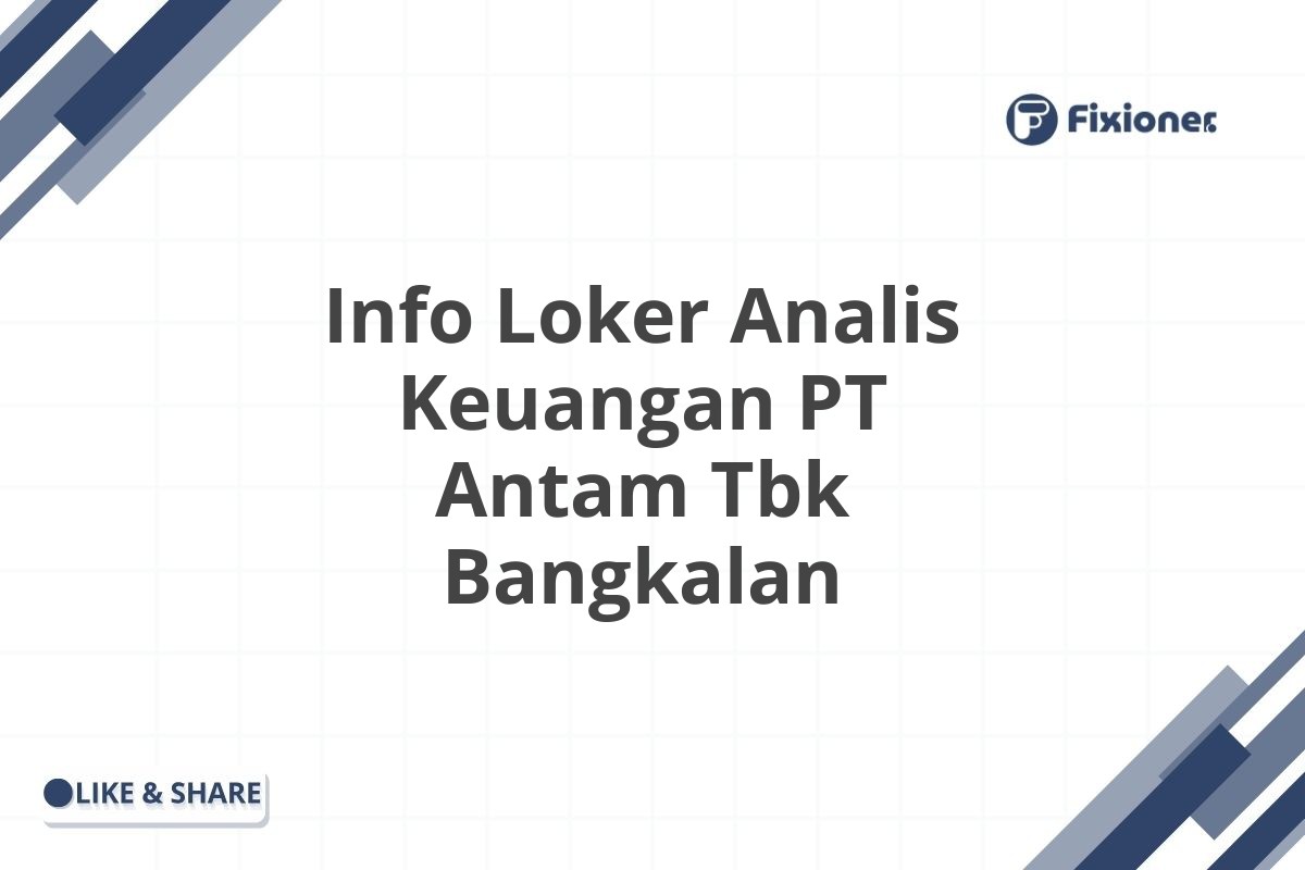 Info Loker Analis Keuangan PT Antam Tbk Bangkalan