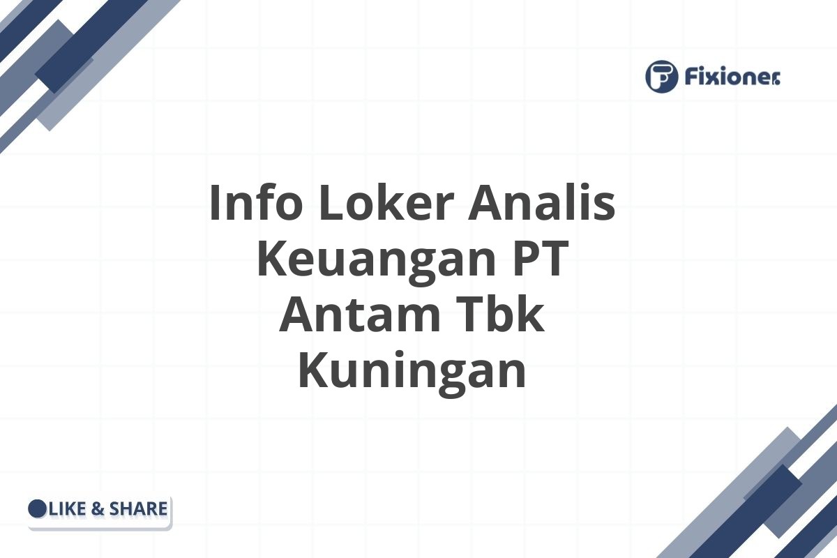 Info Loker Analis Keuangan PT Antam Tbk Kuningan