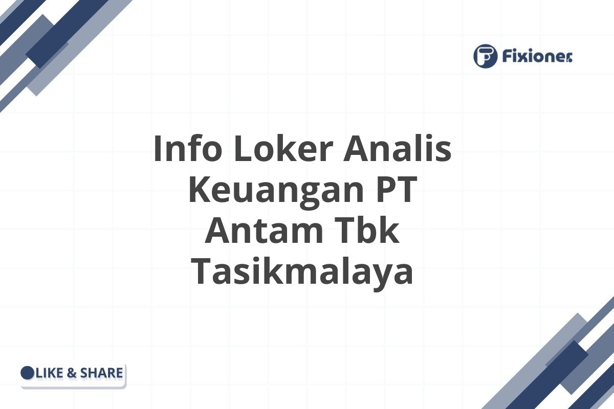 Info Loker Analis Keuangan PT Antam Tbk Tasikmalaya